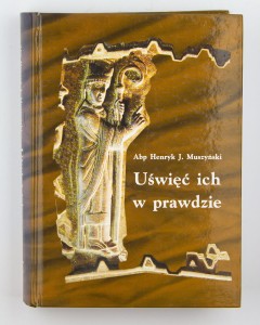 Uświęć ich w prawdzie, Abp Muszyński H.