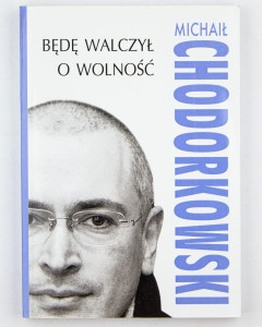 Będę walczył o wolność, Chodorkowski M.