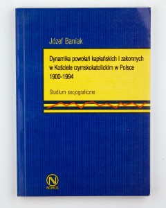 Dynamika powołań kapłańskich i zakonnych w Kościele rzymskokatolickim w Polsce 1900-1994, Baniak J.