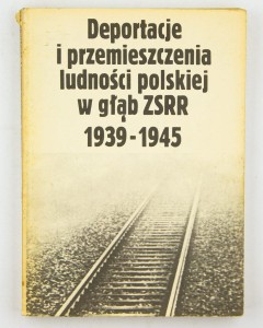 Deportacje i przemieszczenia ludności polskiej w głąb ZSRR 1939-1945