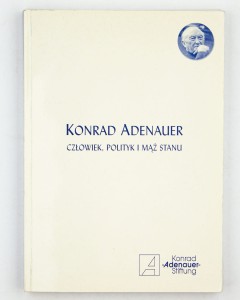 Konrad Adenauer. Człowiek, polityk i mąż stanu, praca zbiorowa