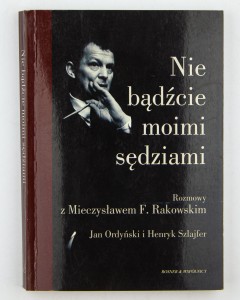 Nie bądźcie moimi sędziami. Rozmowy z Mieczysławem F. Rakowskim
