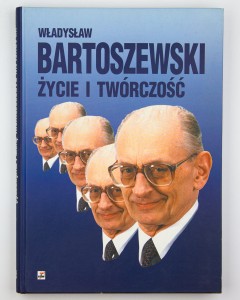 Władysław Bartoszewski. Życie i twórczość, Kunert A.