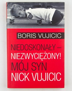 Niedoskonały-niezwyciężony! Mój syn-Nick Vujicic, Vujicic B.