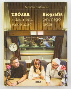 Trójka z dżemem palce lizać! Biografia pewnego radia, Gutowski M.