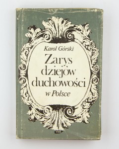 Zarys dziejów duchowości w Polsce, Górski K.