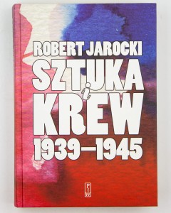 Sztuka i krew 1939 - 1945, Jarocki R.
