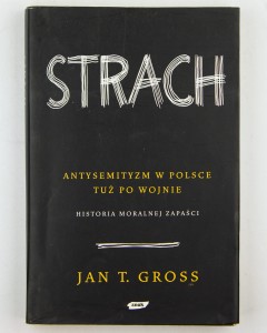 Strach. Antysemityzm w Polsce tuż po wojnie, Gross J.T.