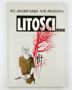 Litości...Represje w obwodzie wilejskim w dokumentach 1939-1941, Adamuszko W.I. , Iwanowa N.W.