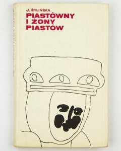 Piastówny i żony Piastów, Żylińska J.