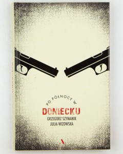 Po północy w Doniecku, Szymanik G., Wizowska J.