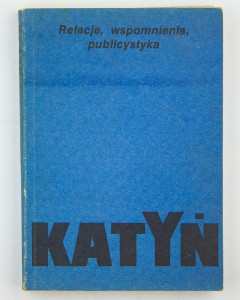 Katyń. Relacje, wspomnienia, publicystka