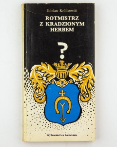 Rotmistrz z kradzionym herbem, Królikowski B.