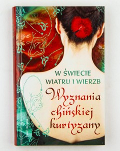 W świecie wiatru i wierzb. Wyznania chińskiej kurtyzany. 