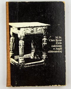 Życie codzienne w Anglii elżbietańskiej, M.St. Clare Byrne