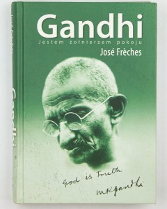 Gandhi. Jestem żołnierzem pokoju. Freches J.