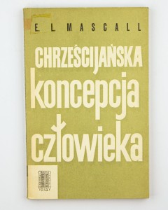 Chrześcijańska koncepcja człowieka, Mascall E.L.