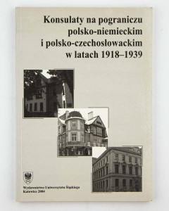 Konsulaty na pograniczu polsko-niemiecki i polsko-czechosłowackim w latach 1918-1939, Kaczmarek R., Masnyk M.