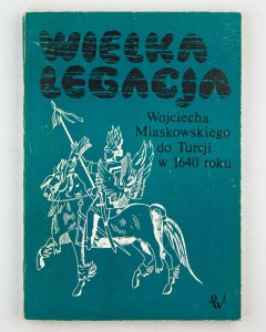 Wielka Legacja Wojciecha Miaskowskiego do Turcji