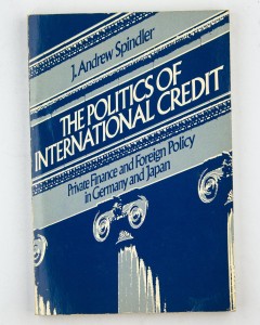 The politics of international credit, Spindler J.A.