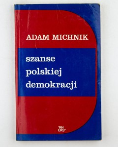 Szanse polskiej demokracji, Michnik A.