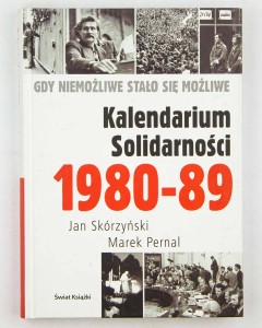 Kalendarium Solidarności 1980-89, Skórzyński J., Pernal M.