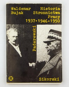Historia Stronnictwa Pracy 1937-1946-1950, Bujak W.