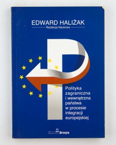 Politytka zagraniczna i wewnętrzna państwa w procesie integracji europejskiej, Haliżak E.
