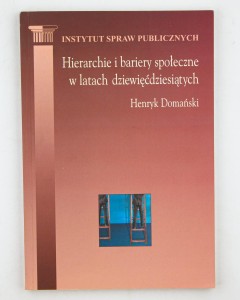 Hierarchie i bariery społeczne w latach dziewięćdziesiątych, Domański H.