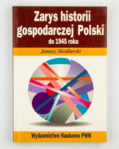 Zarys historii gospodarczej Polski do 1945 roku, Skodlarski J.