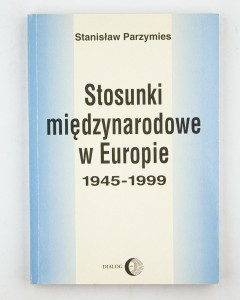 Stosunki międzynarodowe w Europie 1945 -1999, Parzymies S.