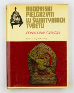 Buddyjski pielgrzym w świątyniach Tybetu, Cybikow G.