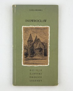 Inowrocław. Dzieje, zabytki, okolice, legendy, Sikorska J.