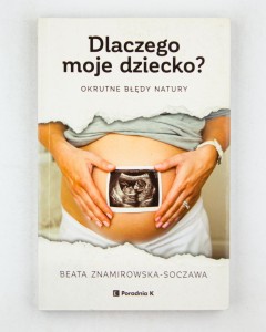 Dlaczego moje dziecko? Znamirowska - Soczawa B.