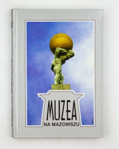 Muzea na Mazowszu, praca zbiorowa