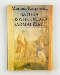Sztuka oświeconego sarmatyzmu, Karpowicz M.