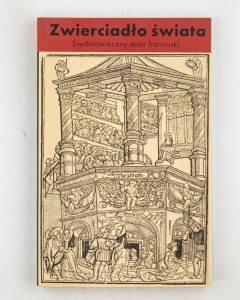 Zwierciadło świata. Średniowieczny teatr francuski, Loba A.