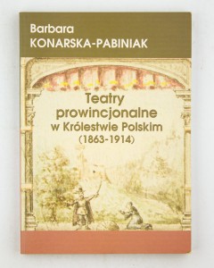 Teatry prowincjonalne w Królestwie Polskim (1863 - 1914)