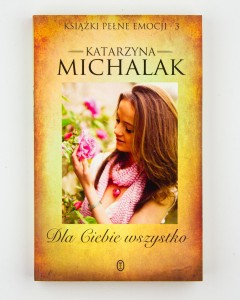 Dla Ciebie wszystko, Michalak K.