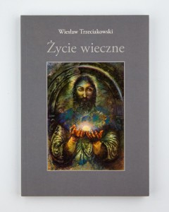Życie wieczne, Trzeciakowski W.