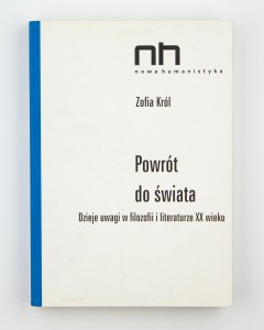 Powrót do świata. Dzieje uwagi w filozofii i literaturze XX wieku, Król Z.