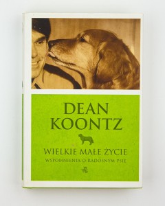 Wielkie małe życie. Wspomnienia o radosnym psie, Koontz D.