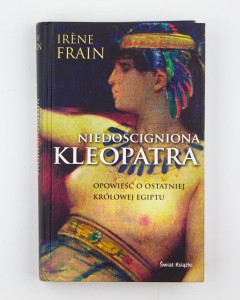 Niedościgniona Kleopatra. Opowieść o ostatniej  królowej Egiptu, Frain I.