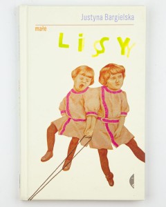 Małe lisy, Bargielska J.