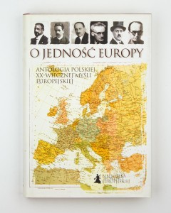 O jedność Europy. Antologia polskiej XX-wiecznej myśli europejskiej, praca zbiorowa
