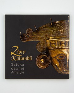 Złoto Kolumbii. Sztuka dawnej Ameryki