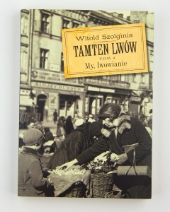 Tamten Lwów (t.4), My lwowianie, Szolginia W.