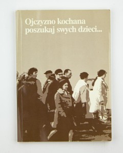 Ojczyzno kochana poszukaj swych dzieci..., praca zbiorowa