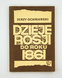 Dzieje Rosji do roku 1861, Ochmański J.