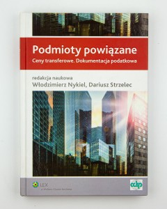 Podmioty powiązane. Ceny transferowe. Dokumentacja podatkowa, Nykiel W., Strzelec D.